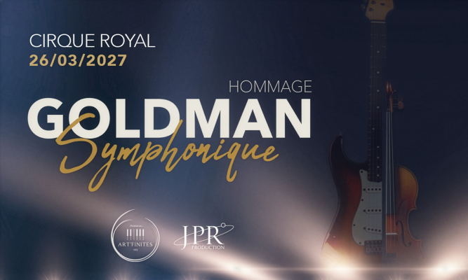GOLDMAN SYMPHONIQUE — Cirque Royal