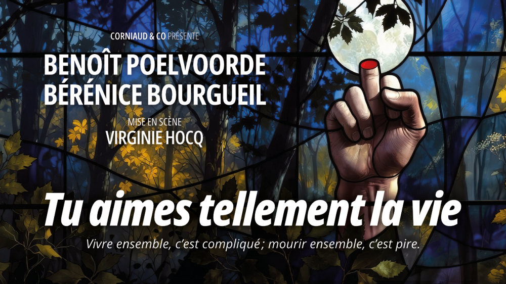 TU AIMES TELLEMENT LA VIE (avec Benoît Poelvoorde et Bérénice Bourgueil)