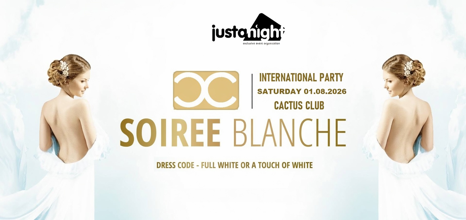 Soirée Blanche - International Party | Le Cactus x JustANight