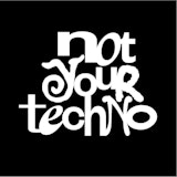 Not Your Techno