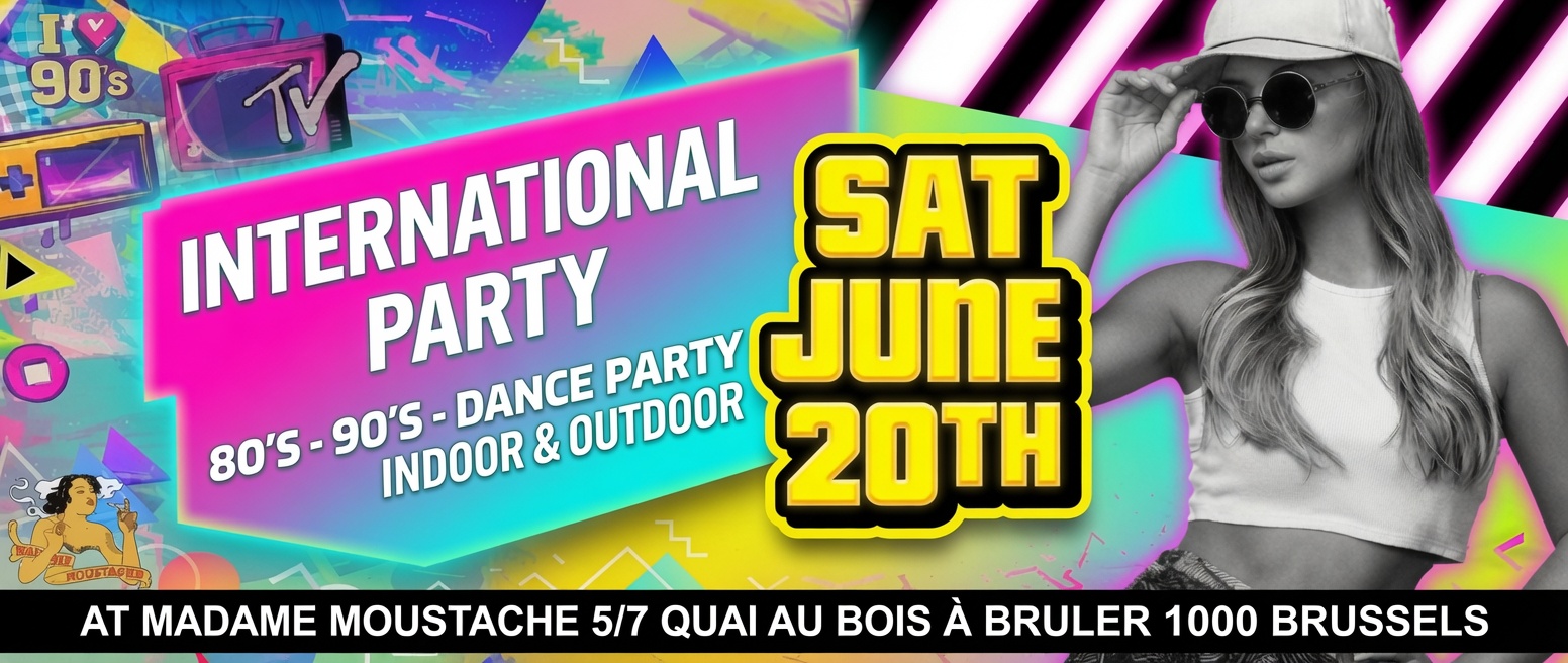 International party - madame moustache | 80's 90's 2000's - powered by just a night — Madame Moustache