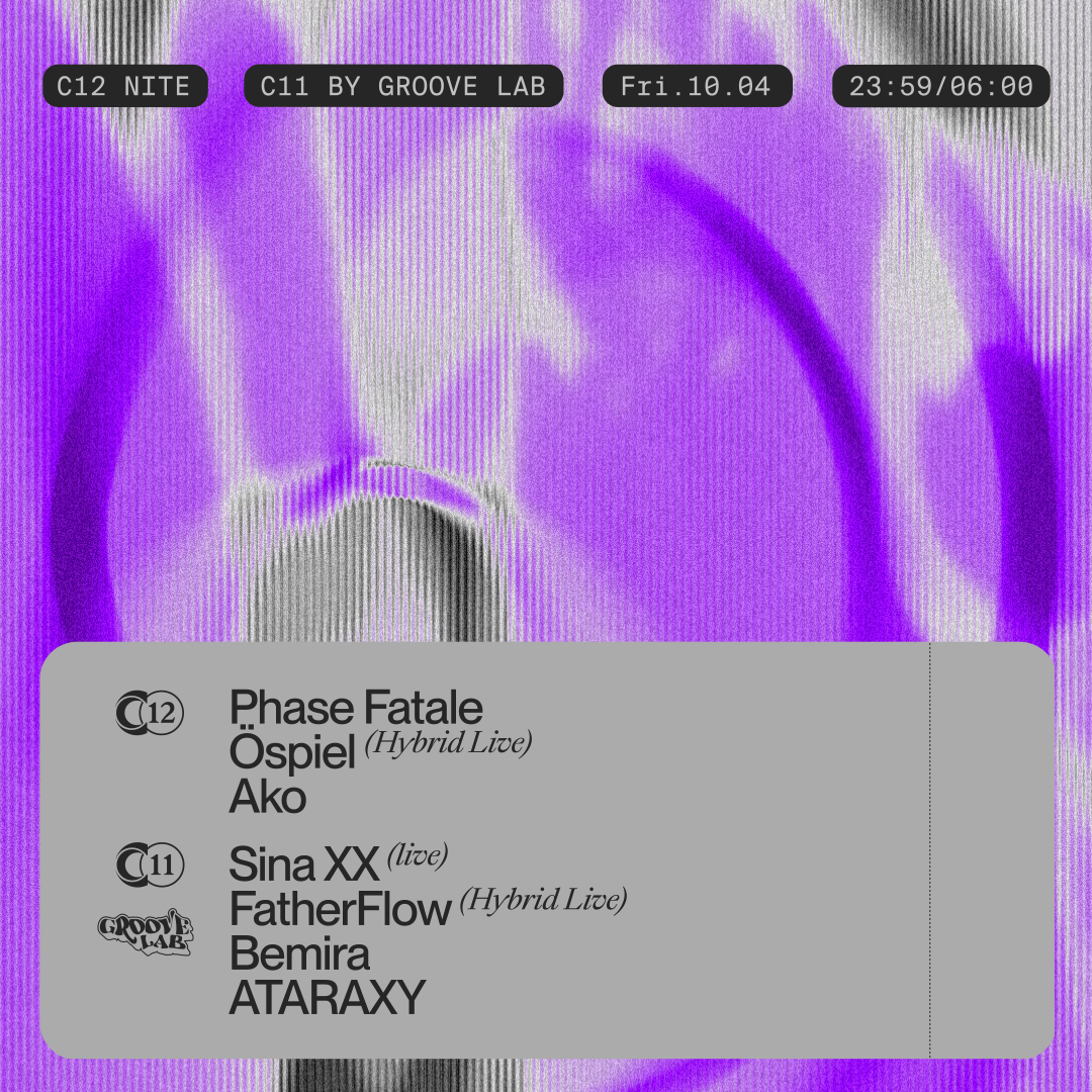 C12 Nite w/ Phase Fatale, Öspiel, Ako & C11 x Groove Lab
