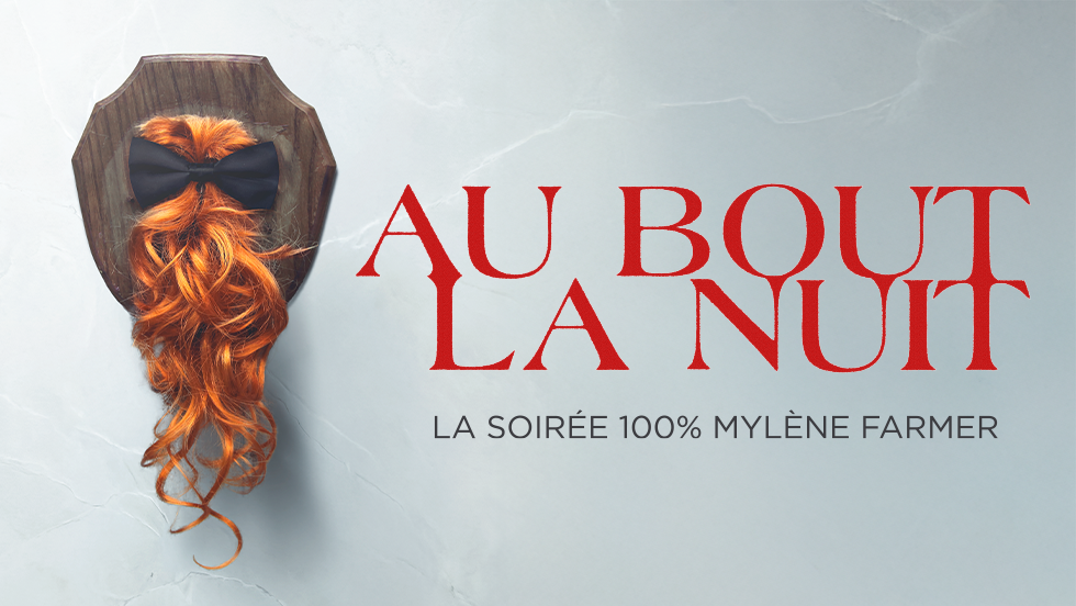 AU BOUT DE LA NUIT - A night 100% Mylène Farmer