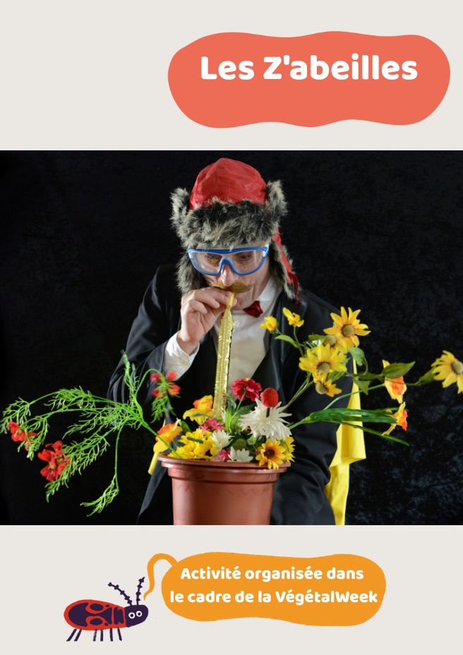 VEGETAL WEEK - &quot;Les Z&#039;abeilles&quot; Cie Virgule + Ateliers