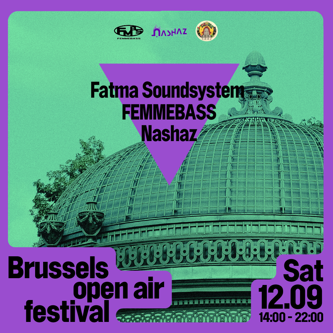 Brussels Open Air Festival: Fatma Sound System X FEMMEBASS X Nashaz