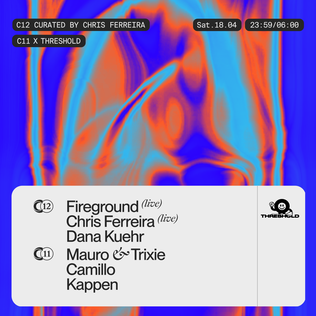 C12 Curated by Chris Ferreira & C11 X Threshold