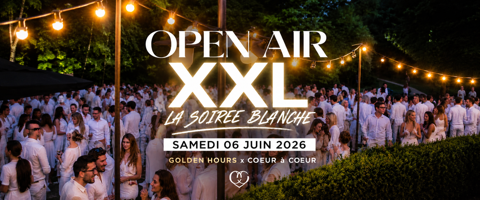 OPEN AIR XXL - LA SOIREE BLANCHE / ENTRÉE GRATUITE (Avant 19H00) / Golden Hours x Coeur à Coeur
