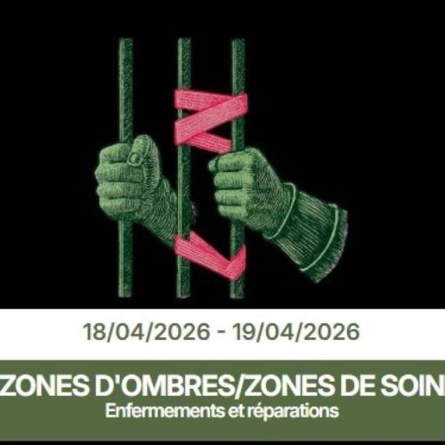 Labo-Chantier Variétés : Zones d'ombres / Zones de soin - Enfermements et réparations